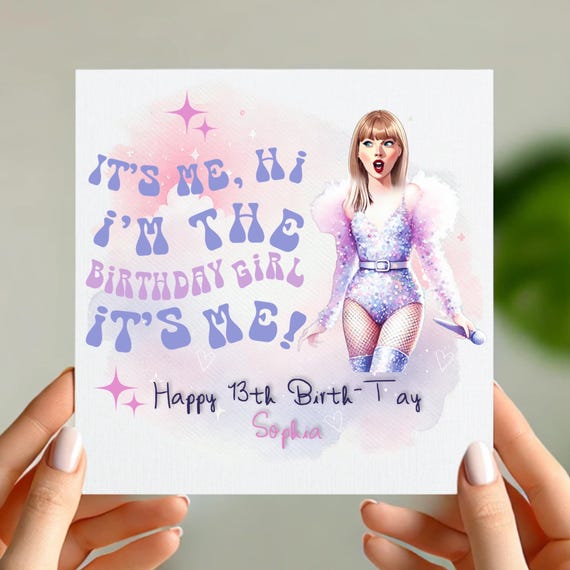 Taylor Swift Inspired Birthday Card  – “It’s Me, Hi, I’m the Birthday Girl” – Custom Name- Choice of Facial expression