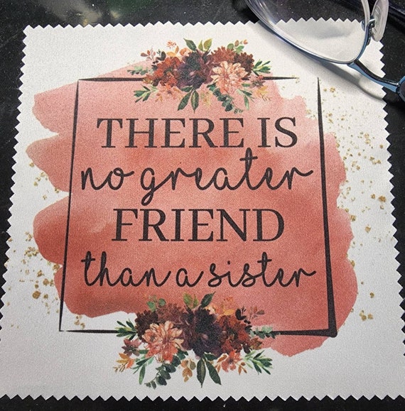 Microfiber Lens Cloth - There is no greater friend then a Sister