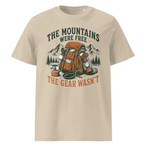 The Mountains Were Free The Gear Wasn't Shirt | Funny Camping Tee | Organic Cotton Hiking Gift