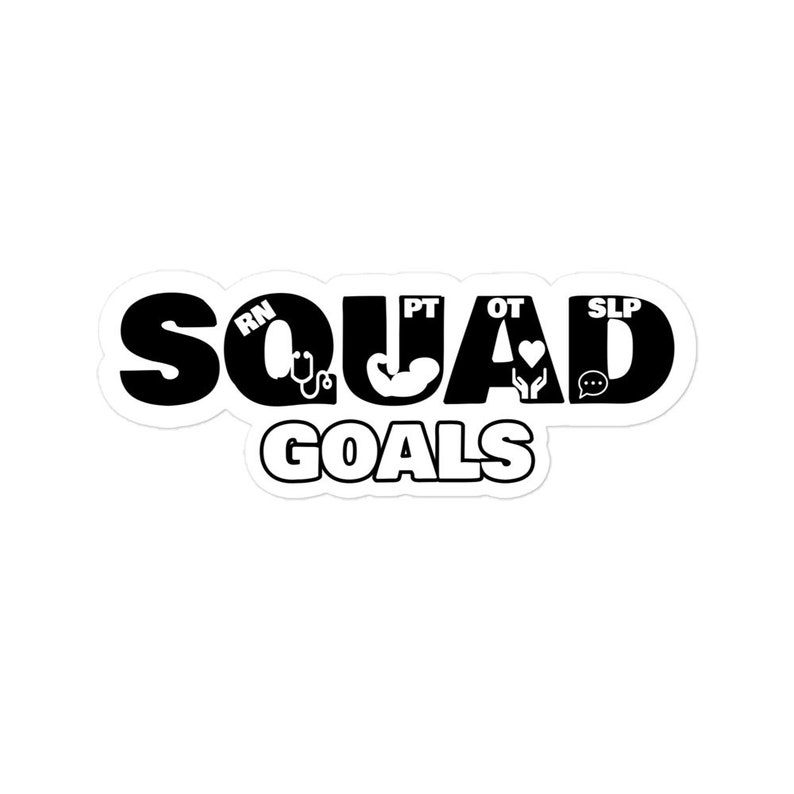 Squad Goals Sticker, RN, PT, OT, Speech, Rehab, Team Work, Bubble-free ...