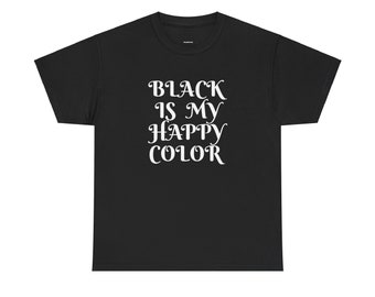 Black Is My Happy Color T-Shirt