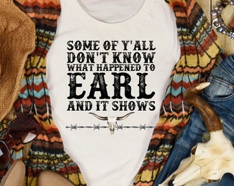 Some Of You Don't Know What Happened To Earl And It Shows Western Skull Barbwire Sublimation Design Download PNG File