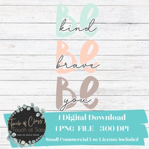 Sublimation Design Download PNG File Be Kind Be Brave Be You