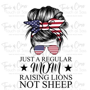 Just A Mom Raising Lions Not Sheep PNG Sublimation Design Download