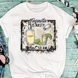 Tequila Is Nasty But So Am I - Distressed Leopard Sublimation Design Download PNG SVG Cut File