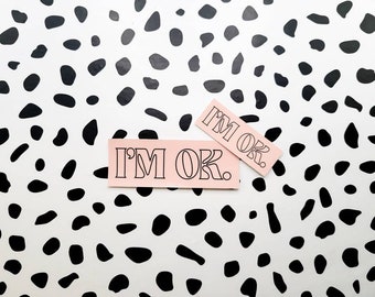 I'm OK Sticker Pink - Waterproof Sticker - Laptop Sticker - Die Cut Sticker - Mental Health Sticker - Trendy Quote Sticker