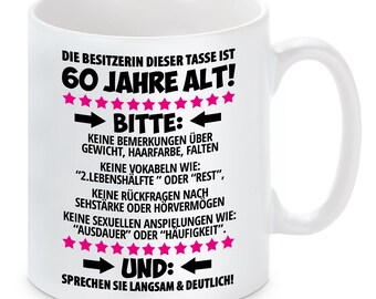 Tasse mit Motiv: Die Besitzerin der Tasse ist 60 Jahre alt!