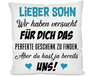 Kissen - Lieber Sohn Wir haben versucht für dich das perfekte Geschenk zu finden. Aber du hast ja bereits uns.