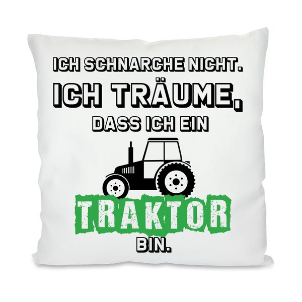 Kissen - Ich schnarche nicht ich träume dass ich ein Traktor bin