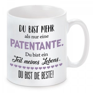 Tasse - Du bist mehr als nur eine Patentante. Du bist ein Teil meines Lebens. Du bist die Beste!