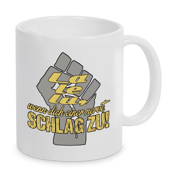 Tasse - La Le Lu, wenn dich einer nervt schlag zu!