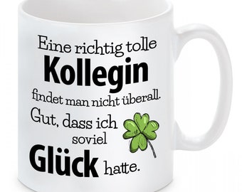 Tasse - Eine richtig tolle Kollegin findet man nicht überall. Gut, dass ich soviel Glück hatte.