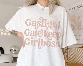 Gaslight Gatekeep Girlboss Funny Meme Shirt Retro Oversized Shirt Indie Clothing Alt Clothing e Girl Clothing Aesthetic Clothes