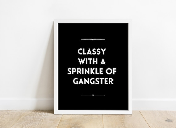Funny Home Office Wall Art, Classy and Gangster Print, Black & White Printable Poster, Witty Poster, Printable Home Decor
