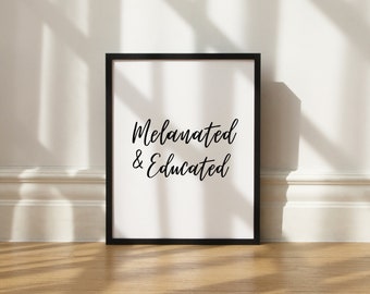 Melanated and Educated Printable Art, Digital Office Print, Black Woman Empowerment Print, Digital Download, Black Girl Graduation Gift,