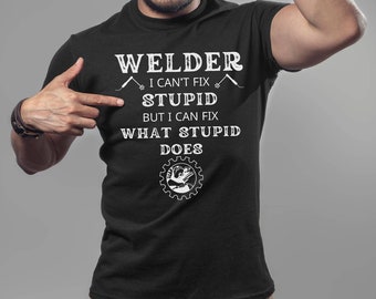 Welder I Can&#39;t  Fix Stupid, Welder Definition Shirt, Funny Welder Gift, Construction Shirt, Union Worker Gift, Mens Shirt, Father&#39;s Day, Dad