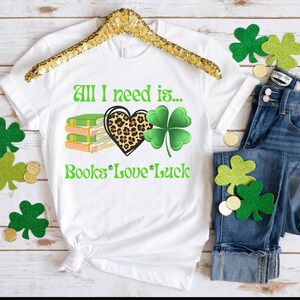 All I Need is Books Love Luck Shirt, Gift for Student, Support Your Local Library Shirt, Bookaholic Shirt, Library Lover Tee, Book Nerd Tee