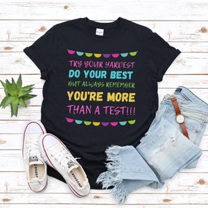 Try Your Hardest, Do Your Best, You&#39;re More Than A Test Shirt, Teacher Test Shirt, State Testing, Teacher Team Shirts, Teacher Tee, Testing