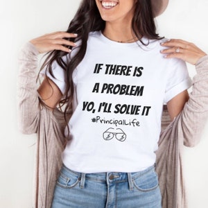 If There Was A Problem I&#39;ll Solve It, Principal Life Shirt, Principal Tshirt, Principal Gift, Happy First Day of School Back to School Shirt