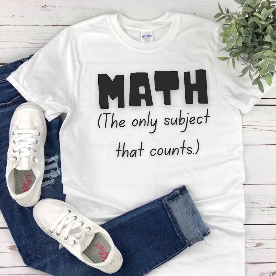 Math the Only Subject That Counts Shirt, Math Teacher Gift, Math ...