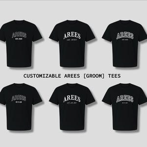 May include: Six black t-shirts with the name "AREES" in white, arched text. Each shirt has a different date or the text "EST. 2025". The text "CUSTOMIZABLE AREES [GROOM] TEES" is below the shirts.