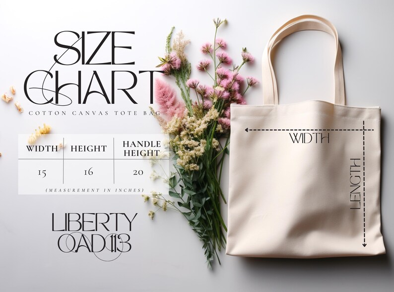May include: A white cotton canvas tote bag with black text that reads "SIZE CHART COTTON CANVAS TOTE BAG" and a size chart with measurements in inches. The bag has a 15 inch width, 16 inch height, and 20 inch handle height.