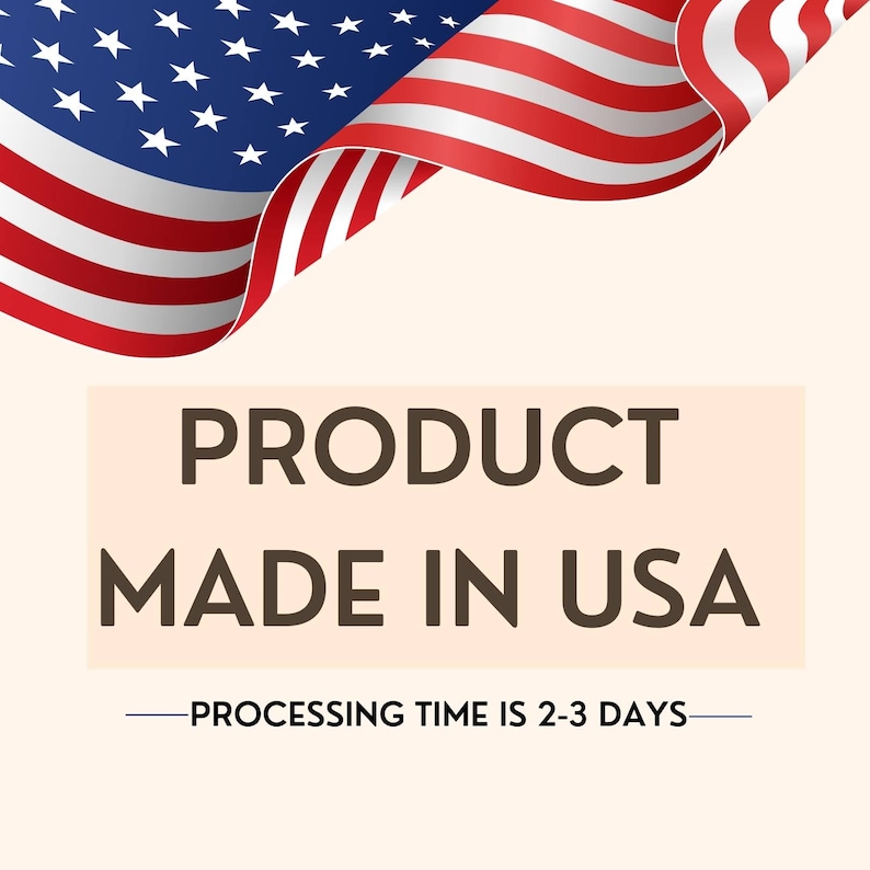 May include: A graphic with a waving American flag in the top left corner. The text "PRODUCT MADE IN USA" is in brown text on a peach background. Below the text is a line with the text "PROCESSING TIME IS 2-3 DAYS".