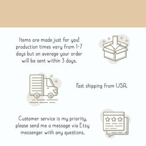 May include: Illustration of a box with an arrow pointing down, a truck, and a chat bubble with stars. The text reads "Items are made just for you! Production times vary from 1-7 days but on average your order will be sent within 3 days. Fast shipping from USA. Customer service is my priority, please send me a message via Etsy messenger with any questions."