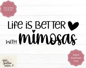 May include: Black and white text graphic design with the text "Life is better with mimosas" and a heart shape. The text is in a cursive font.