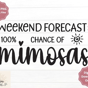 Previsioni del fine settimana SVG, Mimosas SVG, Camicia del fine settimana, Mimosas, Brunch svg, Giorno delle ragazze, Brunch domenicale, Camicia Mimosa, mimosa png, weekend png
