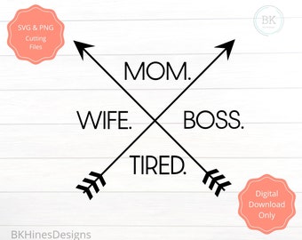 May include: Black and white graphic design with crossed arrows. The text reads "MOM. WIFE. BOSS. TIRED."