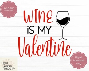 May include: Red text on a white background reads "Wine is my Valentine". A black silhouette of a wine glass with red wine is to the right of the text.