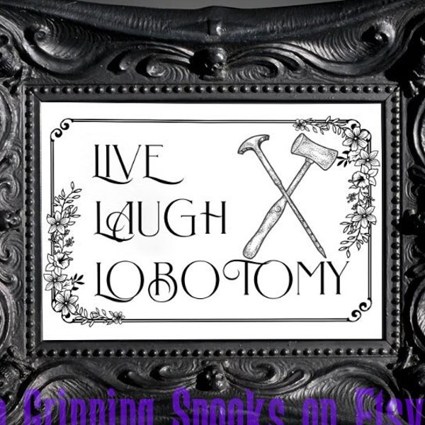 Live, Laugh, Lobotomy Art Print, Wall Art, 5x7", Goth Home Decor, Halloween Decor, Digital Download Print, Housewarming