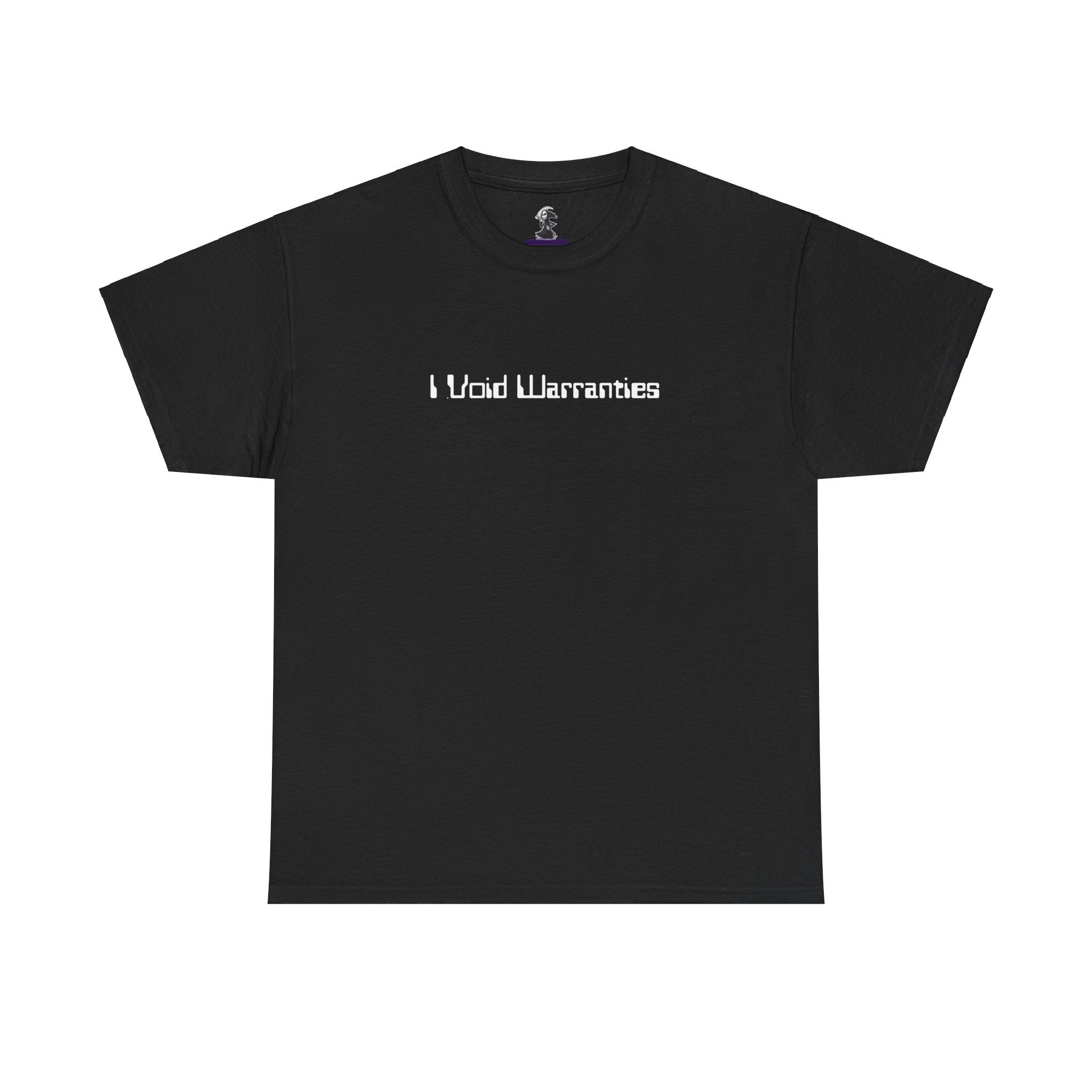 I Void Warranties T-Shirt I Void Warranties T-Shirt