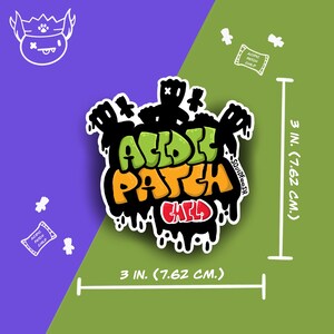 May include: A green, yellow, and red sticker with the words "Acid Patch Child" in a dripping, graffiti-style font. The sticker is 3 inches in diameter.