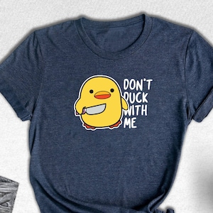 Don&#39;t Duck With Me Shirt, Funny Duck Shirt, Duck Shirt, Funny Gift, Duck With Knife Meme, Humorous Tee,  Sarcastic Shirt