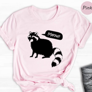Raccoon Meow Shirt, Raccoon Shirt, Humorous Raccoon Tee, Cute Animal Gift, Racoon Gifts, Trash Panda Shirt, Funny Raccoon Shirt
