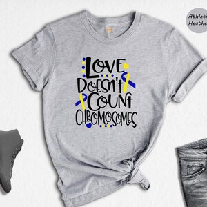 Love Doesn&#39;t Count Chromosomes Shirt, Down Syndrome Awareness Shirt, Trisomy 21 Parents Tee, Loving T-Shirt, +1 Chromosomes Shirt