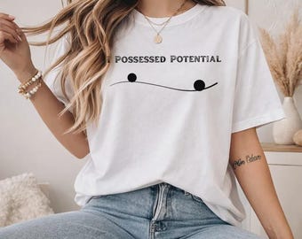 Possessed Potential Funny Minimalist T-Shirt, Sweatshirt or Hoodie