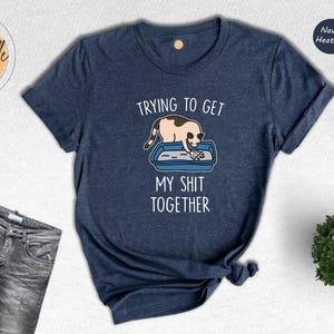 Funny Cat Shirt: Adult Humor Tee, Cat Lover Gift image 7