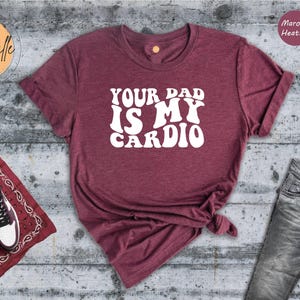 Your Dad Is My Cardio T-Shirt: Funny Retro Dad Joke Tee