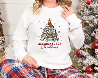 All Booked For Christmas Sweatshirt, Book Tree Holiday Shirt, Librarian Bookworm Gift, Reading Lover Christmas Sweater, Bookish Xmas Tee