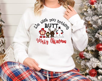 We Wish You Nothing Butt Merry Christmas Shirt, Funny Santa Gnome Reindeer Sweatshirt, Cute Holiday Gift Tee
