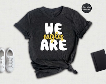We Are Eagles Shirt, School Mascot Spirit Wear, Custom Team Name Tee, Game Day Shirt for Teachers Students, Retro Bold Font Design