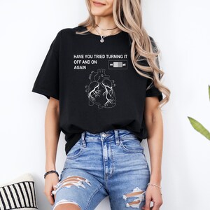 Have You Tired Turning It On And Off Again Shirt, Sarcastic Cardiac Surgeon Shirt, Switch On And Off Shirt, Cardiology Nurse Shirt