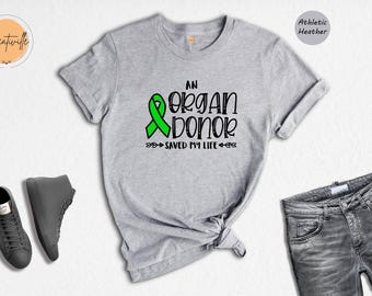 Organ Donor Saved My Life Shirt: Green Ribbon Awareness Tee