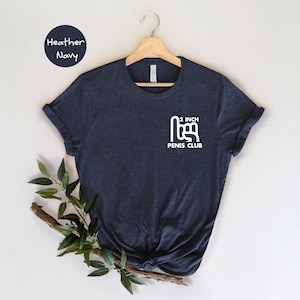 2 Inch Penis Club Shirt, Funny Small Penis T-Shirt, Humorous Small Penis Gift, Small Penis Appreciation Tee, Small Dick Matters Tee