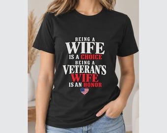 Veteran's Wife Shirt, Patriotic Honor Slogan T-Shirt, Sweatshirt or Hoodie