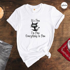 Funny Cat Tee: Sarcastic "It's Fine" Shirt