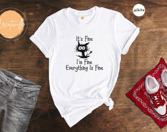 Funny Cat Tee: Sarcastic "It's Fine" Shirt